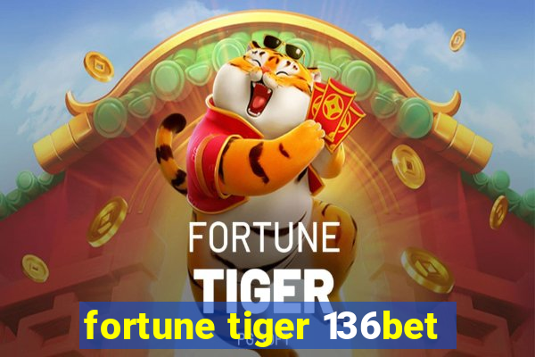 fortune tiger 136bet